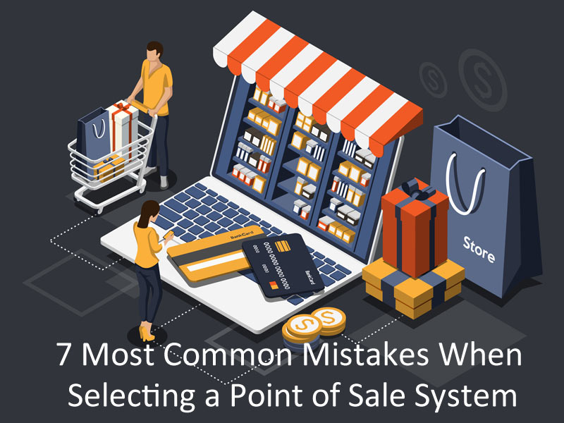 Most Common Mistakes When Selecting a Point of Sale System